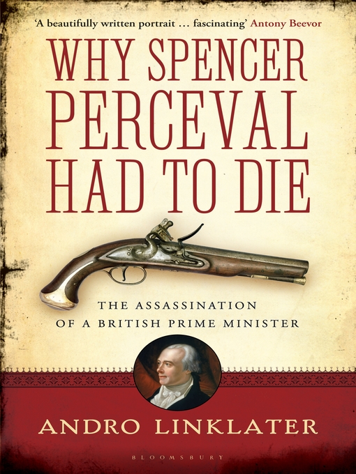 Title details for Why Spencer Perceval Had to Die by Andro Linklater - Available